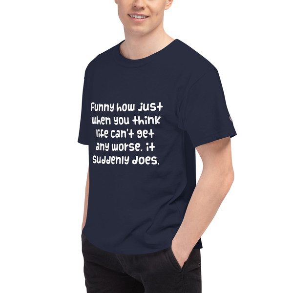 Funny how just when you think life can't get any worse, it suddenly does. - Heritage Jersey T-Shirt Funny quotes 7840284