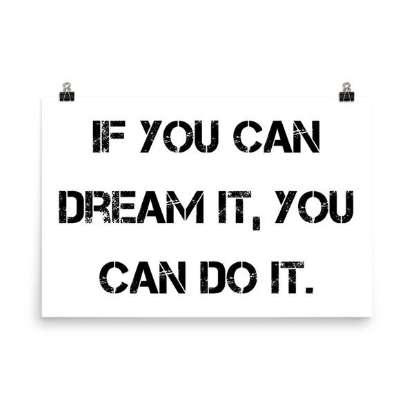 If you can dream it, you can do it. - Photo Paper Poster Motivational quotes 7835646