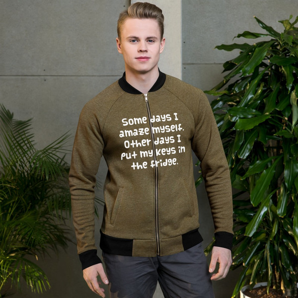 Some days I amaze myself. Other days I put my keys in the fridge. - Bomber Jacket Funny quotes 7837906