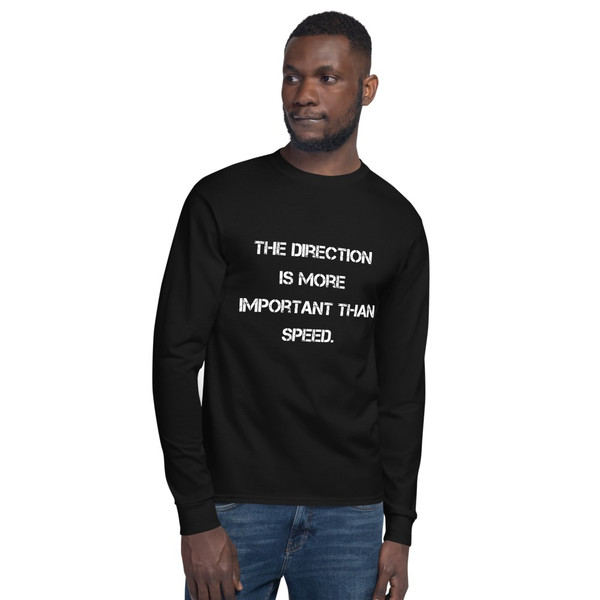 The direction is more important than speed. - Long Sleeve T-Shirt Motivational quotes 7841010
