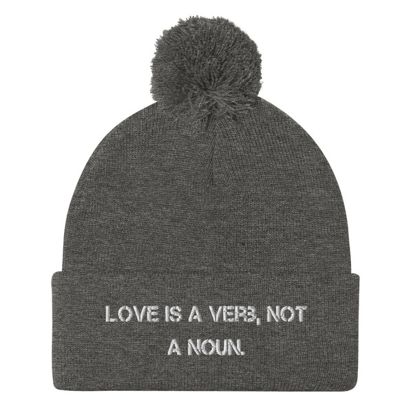 Love is a verb, not a noun. - Pom Pom Knit Cap Motivational quotes 7835249