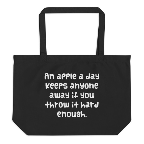 An apple a day keeps anyone away if you throw it hard enough. - Organic Cotton Large Tote Funny quotes 7841389