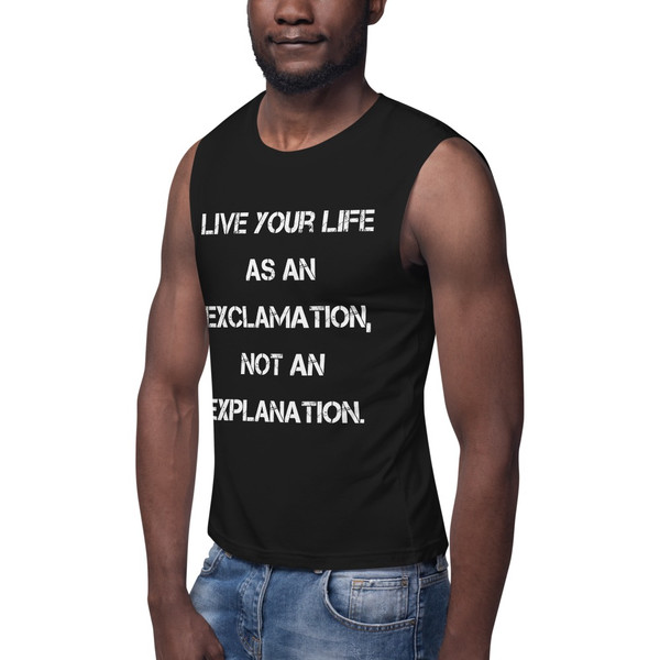 Live your life as an exclamation, not an explanation. - Muscle Tank Motivational quotes 7840066
