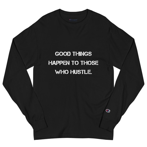Good things happen to those who hustle. - Long Sleeve T-Shirt Motivational quotes 7840957