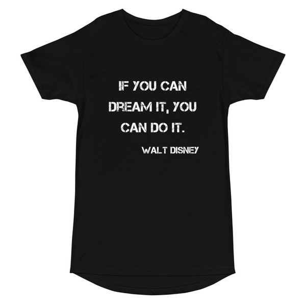 If you can dream it, you can do it. - Walt Disney - Long Body Urban Tee Motivational quotes 7837426