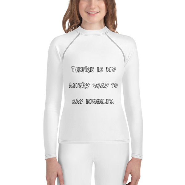 There is no angry way to say bubbles. - Youth Rash Guard Funny quotes 7840007
