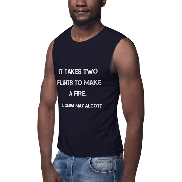 It takes two flints to make a fire. - Louisa May Alcott - Muscle Tank Motivational quotes 7839898