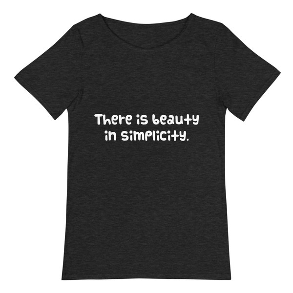 There is beauty in simplicity. - Raw Neck Tee Funny quotes 7836986