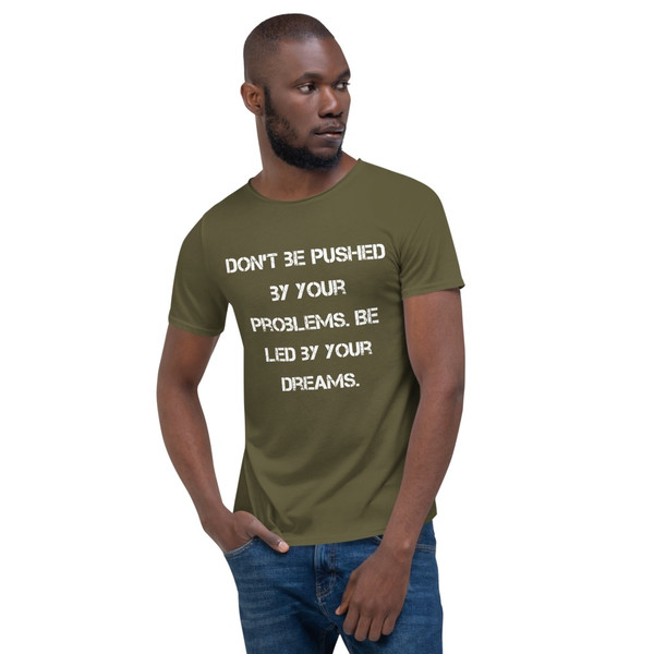 Don't be pushed by your problems. Be led by your dreams. - Raw Neck Tee Motivational quotes 7838504