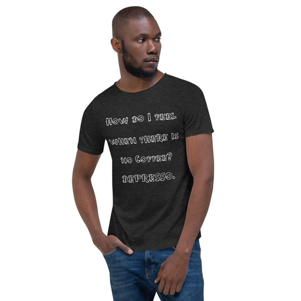 How do I feel when there is no Coffee? DEPRESSO. - Raw Neck Tee Funny quotes 7836947