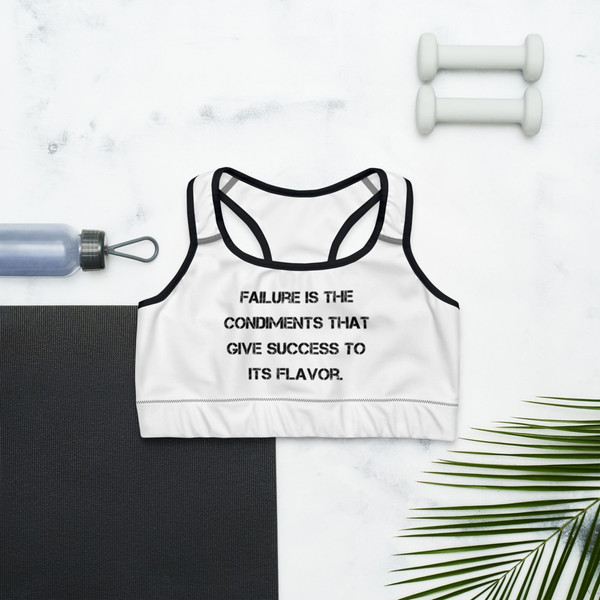 Failure is the condiments that give success to its flavor. - Sports Bra Motivational quotes 7840542