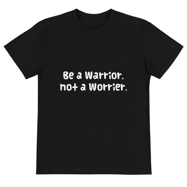 Be a Warrior, not a Worrier. - Unisex Eco Tee Funny quotes 7838045