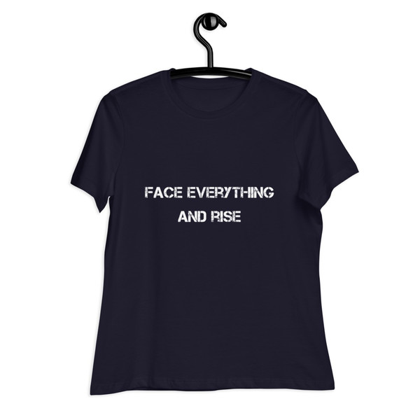 Face everything and rise - Women's Relaxed Short Sleeve Jersey Tee Motivational quotes 7839587