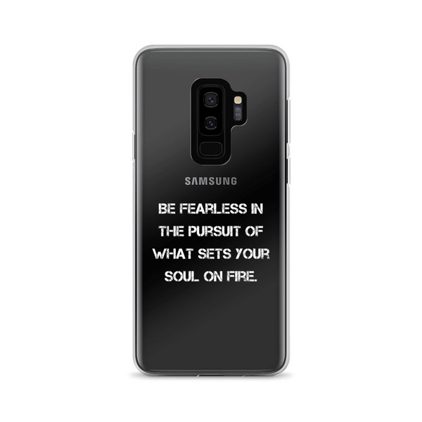 Be fearless in the pursuit of what sets your soul on fire. - Samsung Case Motivational quotes 7838262