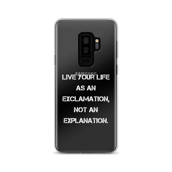 Live your life as an exclamation, not an explanation. - Samsung Case Motivational quotes 7838700