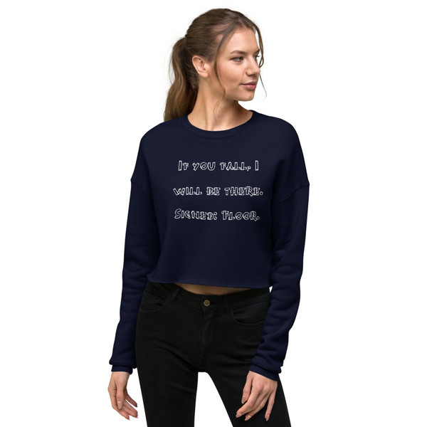 If you fall, I will be there. Signed: Floor. - Women's Fleece Crop Sweatshirt Funny quotes 7835538