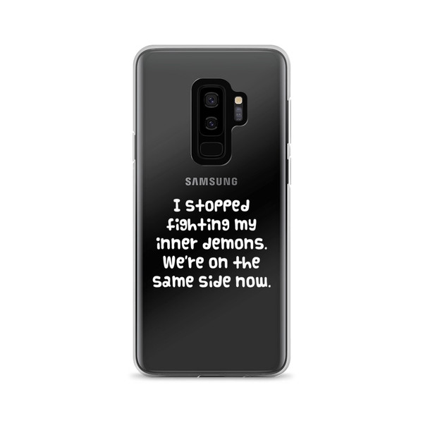 I stopped fighting my inner demons. We're on the same side now. - Samsung Case Funny quotes 7835298