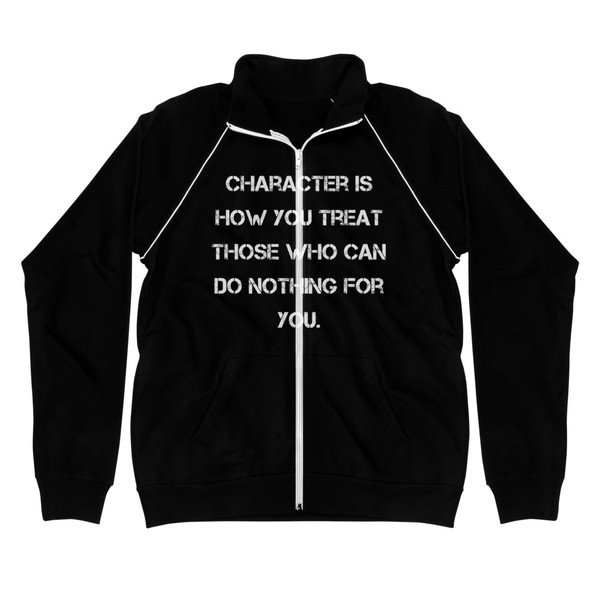 Character is how you treat those who can do nothing for you. - Piped Fleece Jacket Motivational quotes 7838362