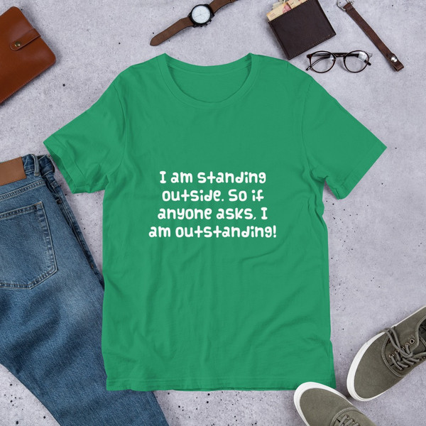 I am standing outside. So if anyone asks, I am outstanding! - Unisex Short Sleeve Jersey T-Shirt Funny quotes 7840806