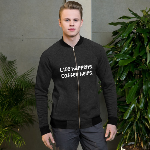 Life happens. Coffee helps. - Bomber Jacket Funny quotes 7837665