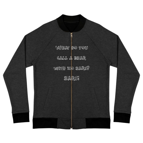 What do you call a bear with no ears? EARS! - Bomber Jacket Funny quotes 7837592