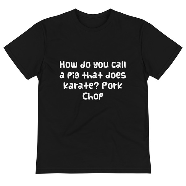 How do you call a pig that does karate? Pork Chop - Unisex Eco Tee Funny quotes 7838116