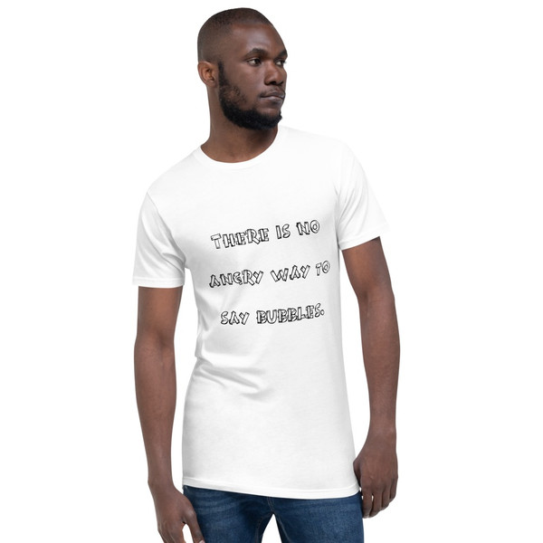 There is no angry way to say bubbles. - Long Body Urban Tee Funny quotes 7836577