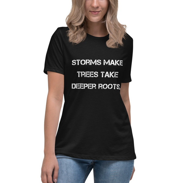 Storms make trees take deeper roots. - Women's Relaxed Short Sleeve Jersey Tee Motivational quotes 7839761
