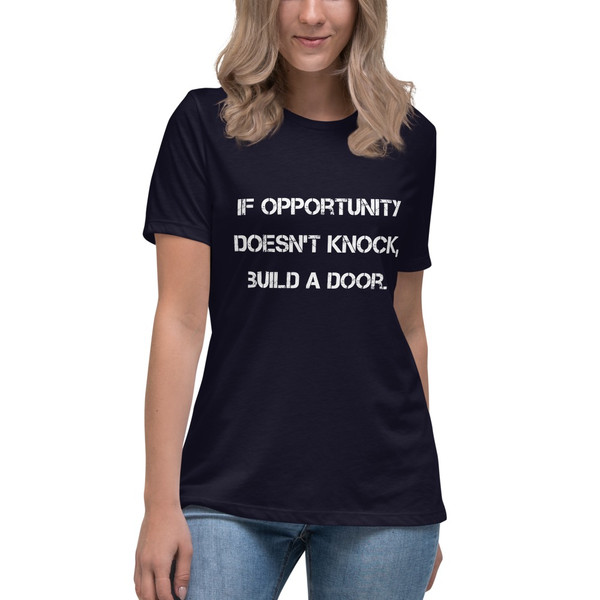 If opportunity doesn't knock, build a door. - Women's Relaxed Short Sleeve Jersey Tee Motivational quotes 7839798
