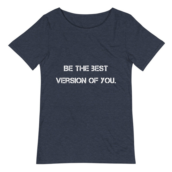Be the best version of you. - Raw Neck Tee Motivational quotes 7838109