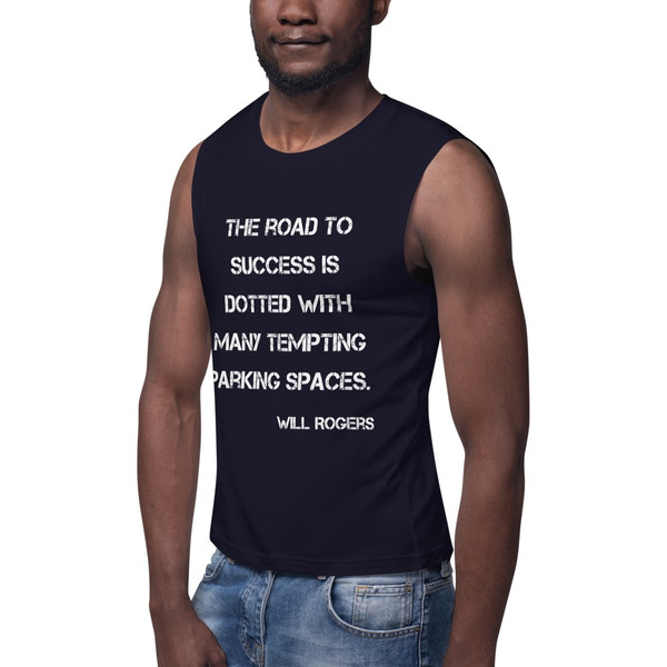 The road to success is dotted with many tempting parking spaces. - Will Rogers - Muscle Tank Motivational quotes 7839887