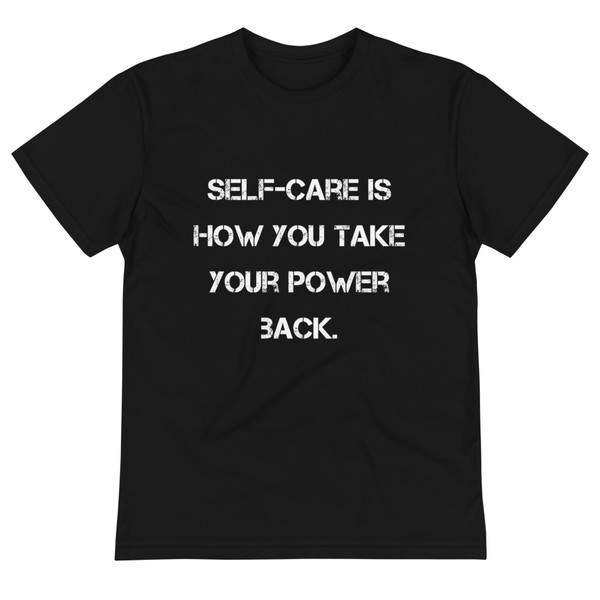 Self-care is how you take your power back. - Unisex Eco Tee Motivational quotes 7838943
