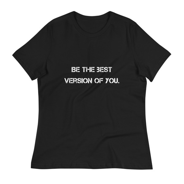 Be the best version of you. - Women's Relaxed Short Sleeve Jersey Tee Motivational quotes 7839463