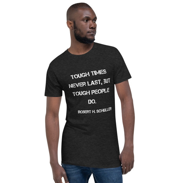 Tough times never last, but tough people do. - Robert H. Schuller - Long Body Urban Tee Motivational quotes 7837374