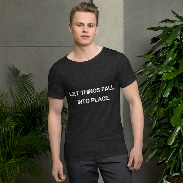 Let things fall into place. - Raw Neck Tee Motivational quotes 7838125