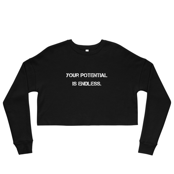 Your potential is endless. - Women's Fleece Crop Sweatshirt Motivational quotes 7836016