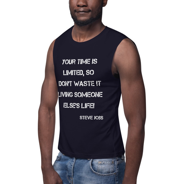 Your time is limited, so don't waste it living someone else's life! - Steve Jobs - Muscle Tank Motivational quotes 7839758