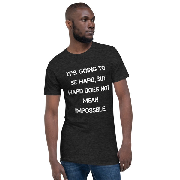 It's going to be hard, but hard does not mean impossible. - Long Body Urban Tee Motivational quotes 7837505