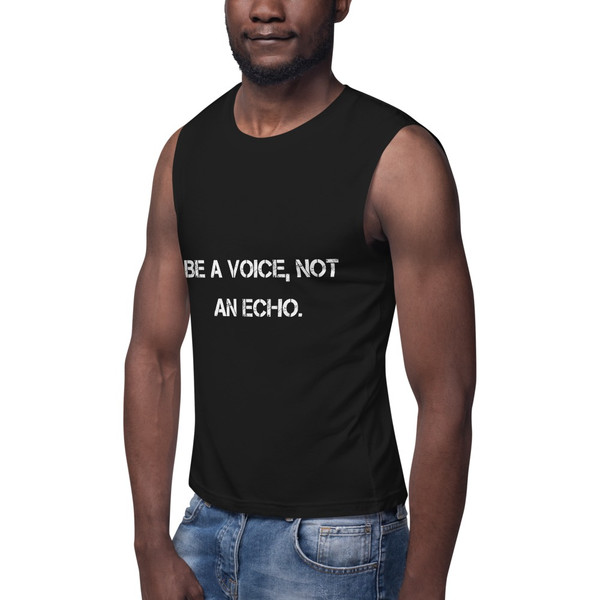 Be a voice, not an echo. - Muscle Tank Motivational quotes 7840049