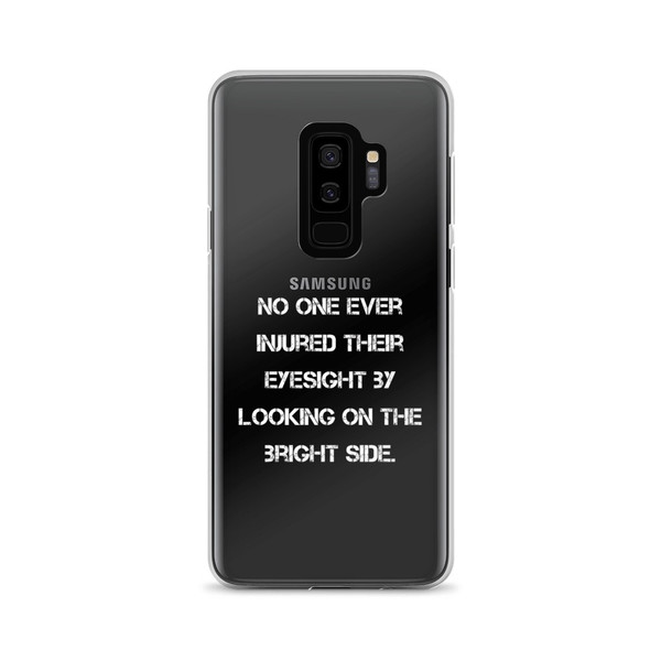 No one ever injured their eyesight by looking on the bright side. - Samsung Case Motivational quotes 7835879