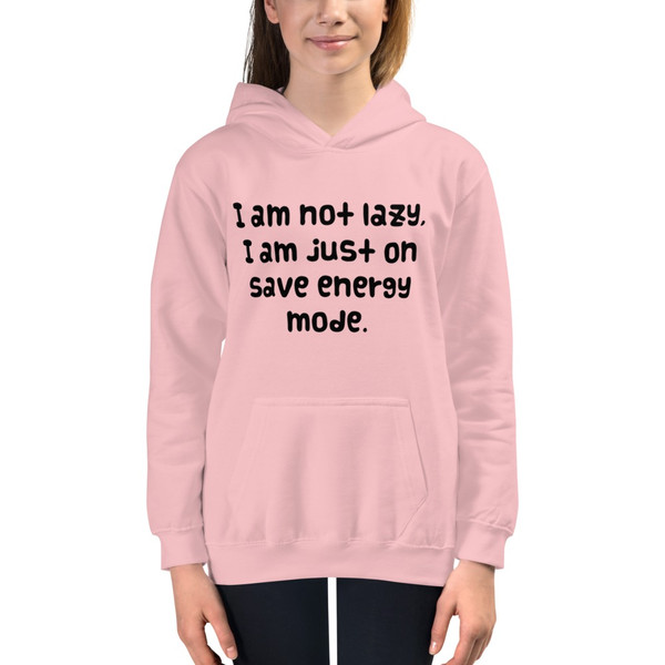 I am not lazy, I am just on save energy mode. - Kids Hoodie Funny quotes 7840453