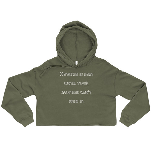 Nothing is lost until your mother can't find it. - Women's Fleece Crop Hoodie Funny quotes 7835888