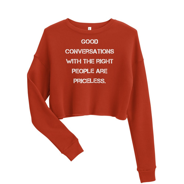 Good conversations with the right people are priceless. - Women's Fleece Crop Sweatshirt Motivational quotes 7836053