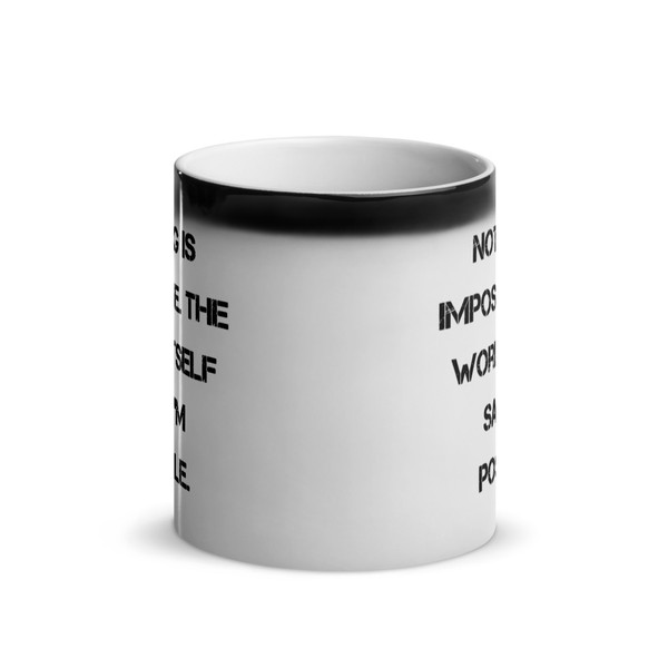 Nothing is impossible. The world itself says I'm possible. - Glossy Black Magic Mug Motivational quotes 7848802