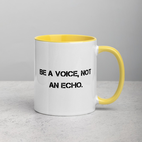 Be a voice, not an echo. - Ceramic Mug with Color Motivational quotes 7849250