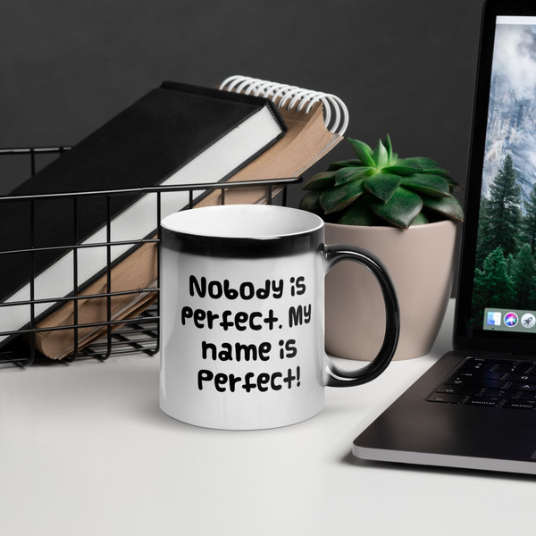 Nobody is perfect. My name is Perfect! - Glossy Black Magic Mug Funny quotes 7848523