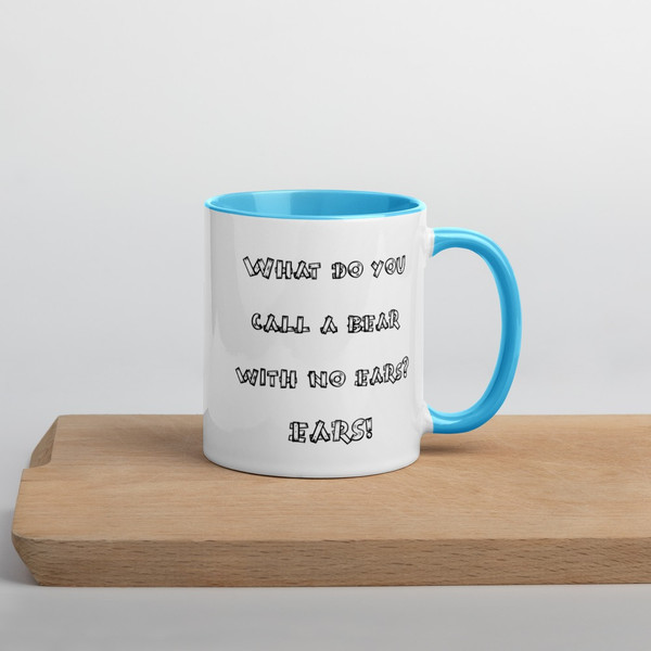 What do you call a bear with no ears? EARS! - Ceramic Mug with Color Funny quotes 7847937