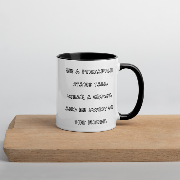 Be a pineapple: stand tall, wear a crown, and be sweet on the inside. - Ceramic Mug with Color Funny quotes 7848140