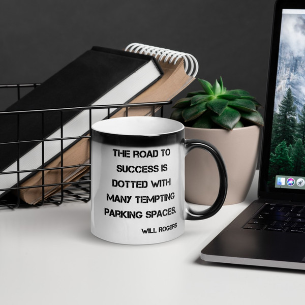 The road to success is dotted with many tempting parking spaces. - Will Rogers - Glossy Black Magic Mug Motivational quotes 7848694