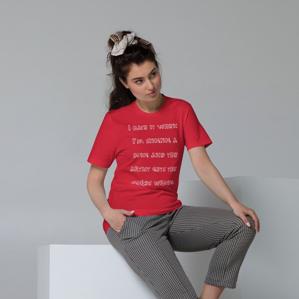 I hate it when I'm singing a song and the artist gets the words wrong. - Unisex Organic Cotton T-Shirt Funny quotes 7848486